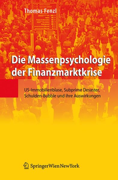 Die Massenpsychologie der Finanzmarktkrise: US-Immobilienblase, Subprime Desaster, Schulden-Bubble und ihre Auswirkungen Law