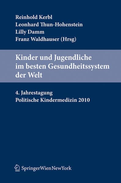 Kinder und Jugendliche im besten Gesundheitssystem der Welt: 4. Jahrestagung Politische Kindermedizin 2010 Law