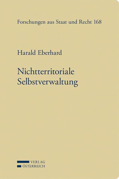 Nichtterritoriale Selbstverwaltung: Verfassungsrechtliche Parameter autonomer Verwaltung (Forschungen aus Staat und Recht) Law