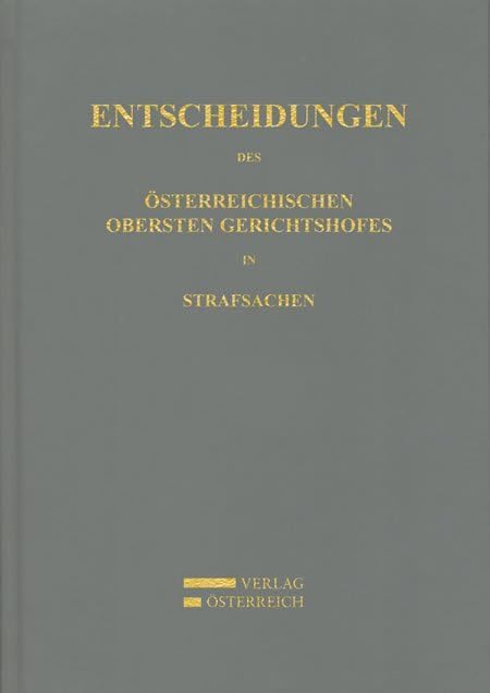 Entscheidungen des Österreichischen Obersten Gerichtshofes in Strafsachen: Jahrgang 2011 Law