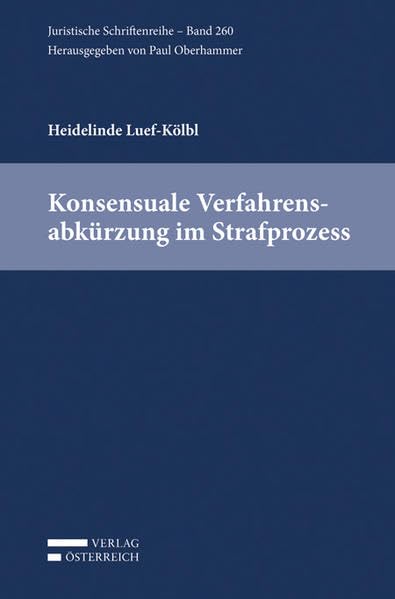 Konsensuale Verfahrensabkürzung im Strafprozess (Juristische Schriftenreihe) Law