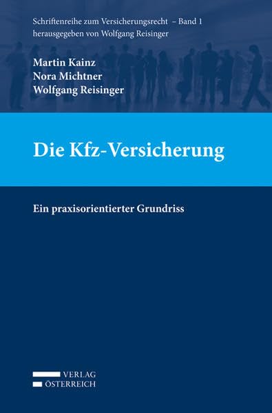Die Kfz-Versicherung: Ein praxisorientierter Grundriss (Schriftenreihe zum Versicherungsrecht) Law