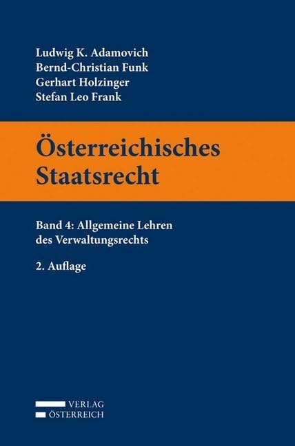 Österreichisches Staatsrecht: Band 4: Allgemeine Lehren des Verwaltungsrechts Law