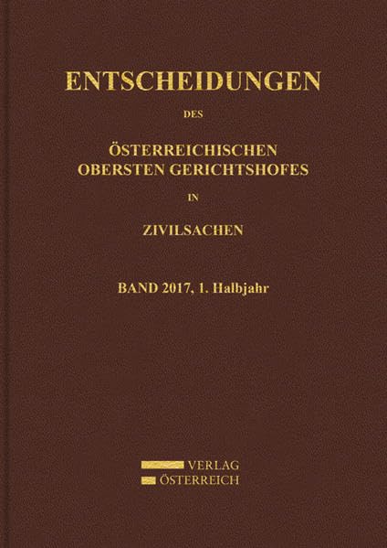 Entscheidungen des Obersten Gerichtshofes in Zivilsachen: Band 2017, 1. Halbjahr Law