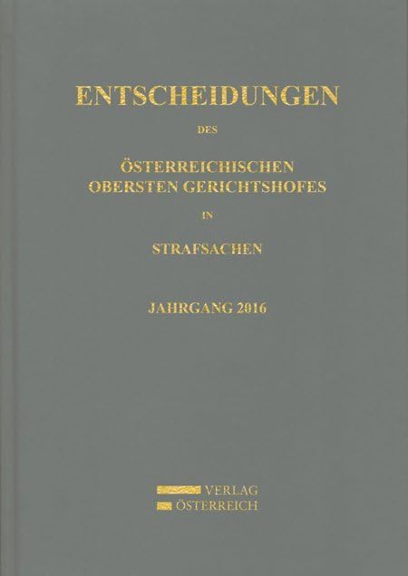 Entscheidungen des Österreichischen Obersten Gerichtshofes in Strafsachen: Jahrgang 2016 Law