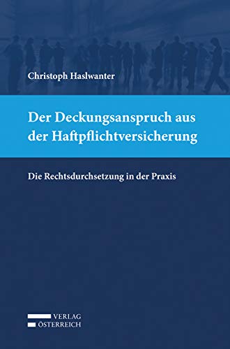 Der Deckungsanspruch aus der Haftpflichtversicherung: Die Rechtsdurchsetzung in der Praxis Law