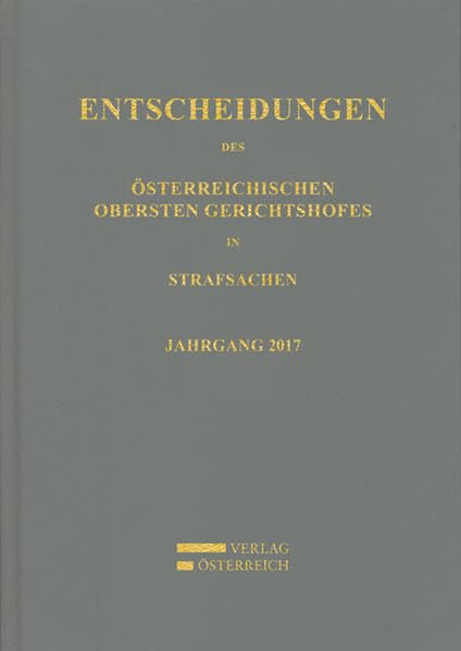Entscheidungen des Österreichischen Obersten Gerichtshofes in Strafsachen: Jahrgang 2017 Law