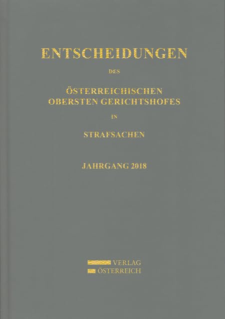 Entscheidungen des Österreichischen Obersten Gerichtshofes in Strafsachen: Jahrgang 2018 Law