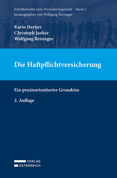 Die Haftpflichtversicherung: Ein praxisorientierter Grundriss (SVers Schriftenreihe zum Versicherungsrecht) Law