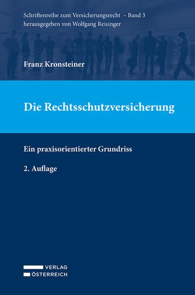 Die Rechtsschutzversicherung: Ein praxisorientierter Grundriss (SVers Schriftenreihe zum Versicherungsrecht) Law