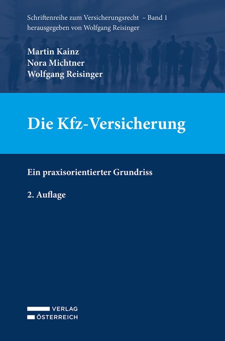 Die Kfz-Versicherung: Ein praxisorientierter Grundriss (SVers Schriftenreihe zum Versicherungsrecht) Law
