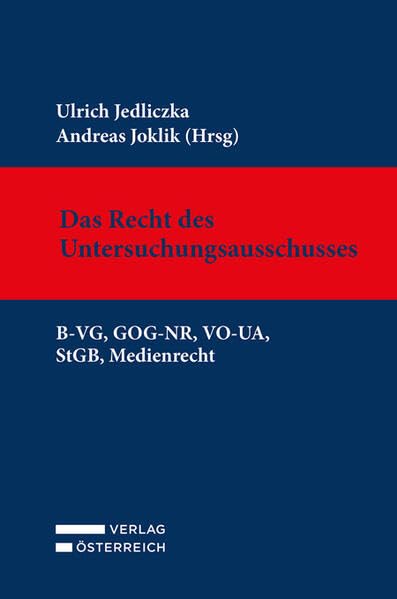 Das Recht des Untersuchungsausschusses: B-VG, GOG-NR, VO-UA, StGB, Medienrecht Law