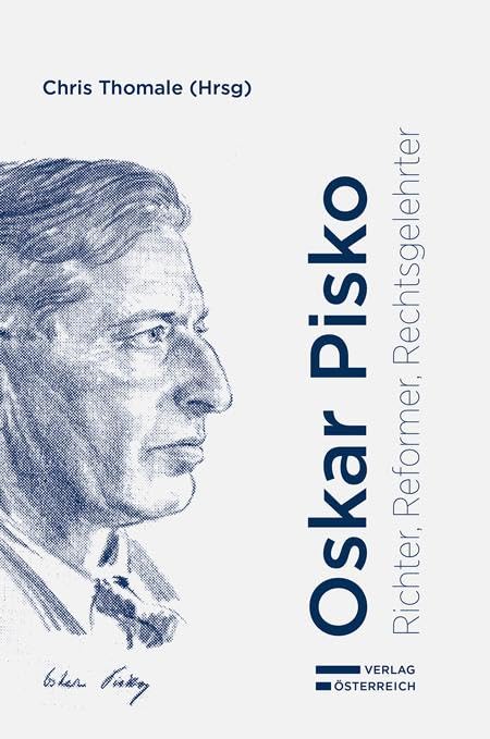 Oskar Pisko - Richter, Reformer, Rechtsgelehrter Law