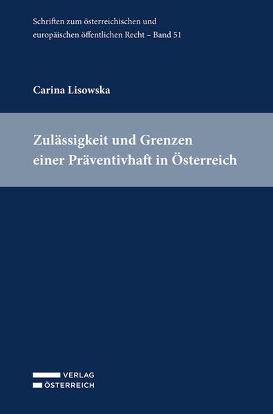 Zulässigkeit und Grenzen einer Präventivhaft in Österreich Law