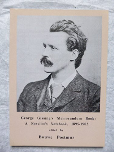 George Gissing's Memorandum Book: A Novelist's Notebook, 1895-1902 Essays & Short Stories