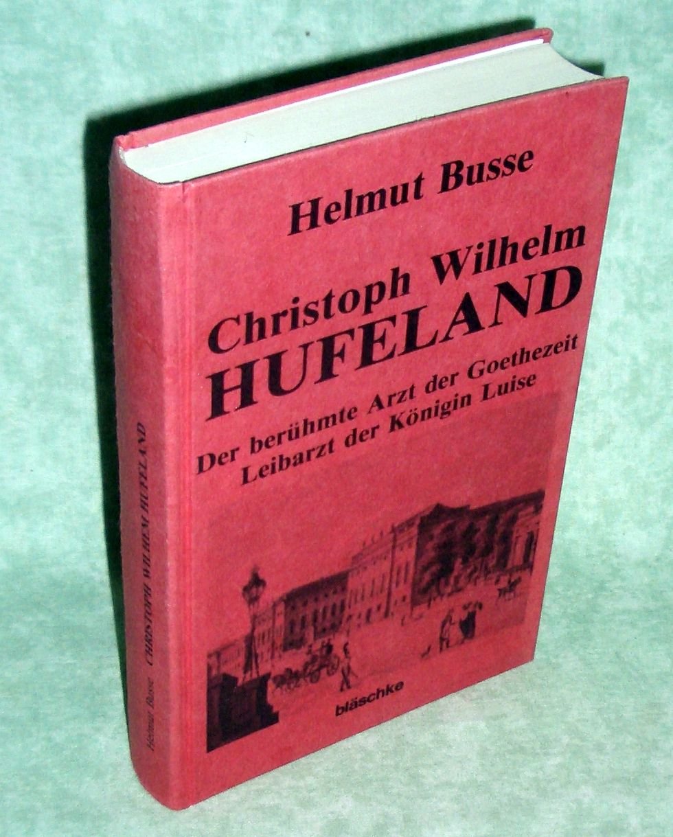 Christoph Wilhelm Hufeland. Der berühmte Arzt der Goethezeit. Books