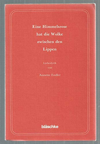 Eine Himmelsrose hat die Wolke zwischen den Lippen : Liebeslyrik. Books
