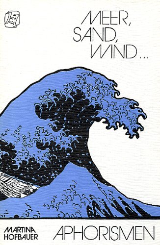 Meer, Sand, Wind... Drei Teile der Ewigkeit. Aphorismen Poetry
