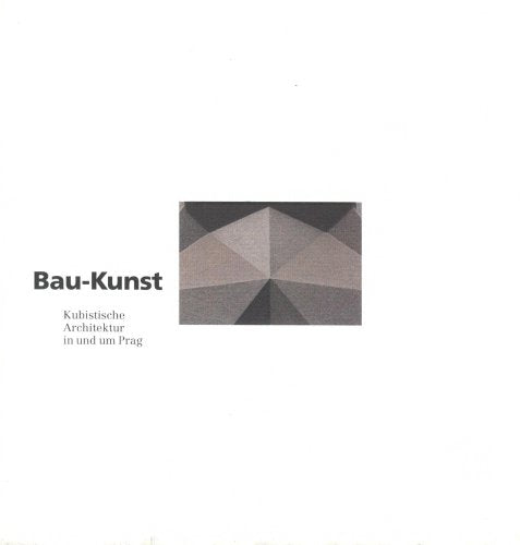 Bau-Kunst - Kubistische Architektur in und um Prag Architecture