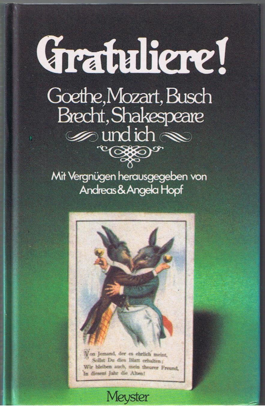 Gratuliere. Goethe, Mozart, Busch, Brecht, Shakespeare und ich Books