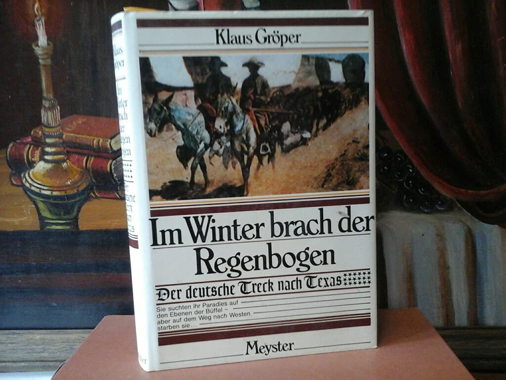 Im Winter brach der Regenbogen. Der deutsche Treck nach Texas Social Sciences