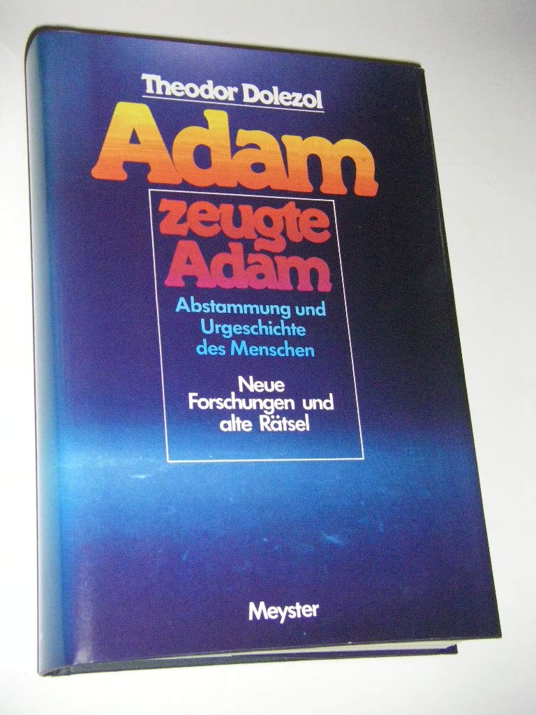 Adam zeugte Adam. Abstammung und Urgeschichte des Menschen Business & Technology