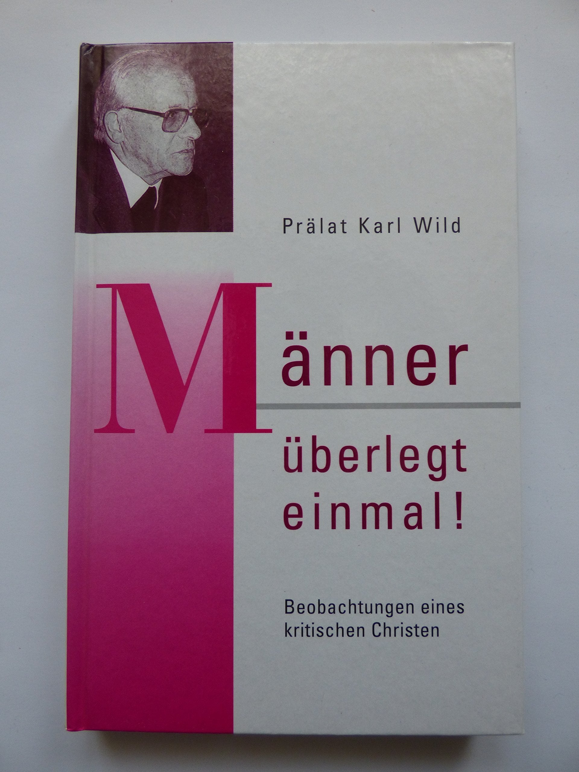 Männer überlegt einmal! - Beobachtungen eines kritischen Christen - bk47 Books