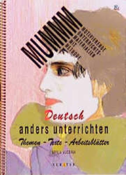 Deutsch anders unterrichten: Themen - Texte - Arbeitsblätter (Motivierende Unterrichtsmaterialien mit Methode) Books