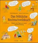 Das fröhliche Rechtschreibbuch: Regeln und Tipps zur neuen Rechtschreibung General education