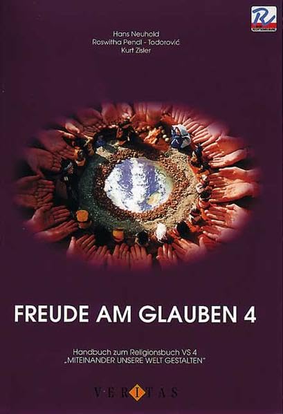 Freude am Glauben 4: Handbuch zum Religionsbuch VS 4 "Miteinander unsere Welt gestalten" Education & Training
