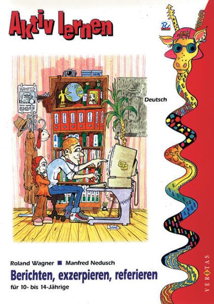 Berichten, exzerpieren, referieren: Für 10-14 Jährige (Aktiv lernen) Books