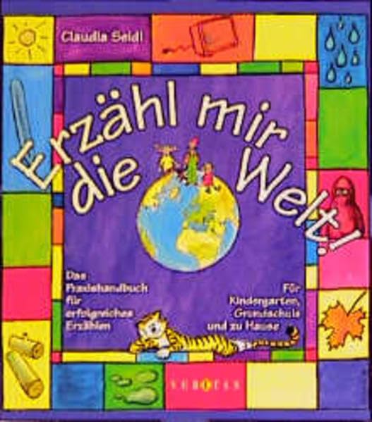 Erzähl mir die Welt!: Das Praxishandbuch für erfolgreiches Erzählen. Für Kindergarten, Grundschule und zu Hause Politics & History
