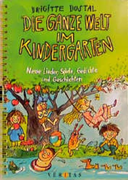 Die ganze Welt im Kindergarten: Neue Lieder, Spiele, Gedichte und Geschichten Books