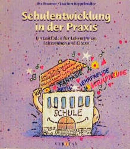 Schulentwicklung in der Praxis: Ein Leitfaden für LehrerInnen, LeiterInnen und Eltern Books
