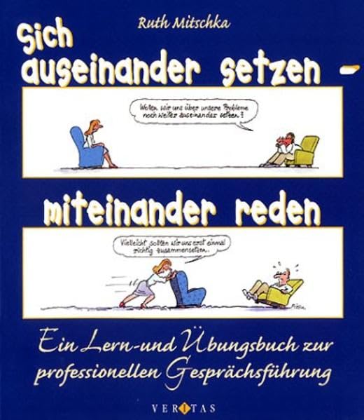 Sich auseinander setzen - miteinander reden: Ein Lern- und Übungsbuch zur professionellen Gesprächsführung für LehrerInnen, SozialarbeiterInnen und BeraterInnen Parents & Children
