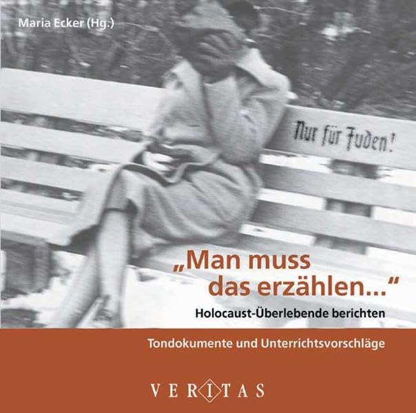 Man muss das erzählen...: Holocaust-Überlebende berichten. Tondokumente und Unterrichtsvorschläge Education & Training