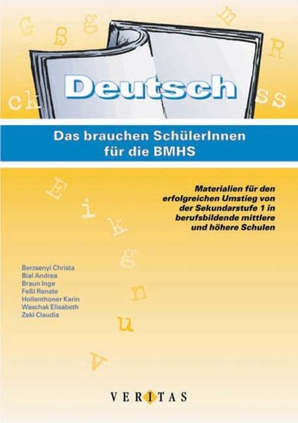 Deutsch: Das brauchen SchülerInnen für die BMHS: Materialien für den erfolgreichen Umstieg von der Sekundarstufe 1 in BMHS Learning & Reference