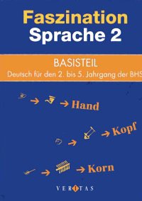 Faszination Sprache 2 - Basisteil: Deutsch für den 2. bis 5. Jahrgang der BHS Books