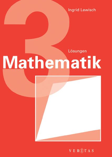 Mathematik 3. Verstehen - Üben - Anwenden. Lösungen Learning & Reference