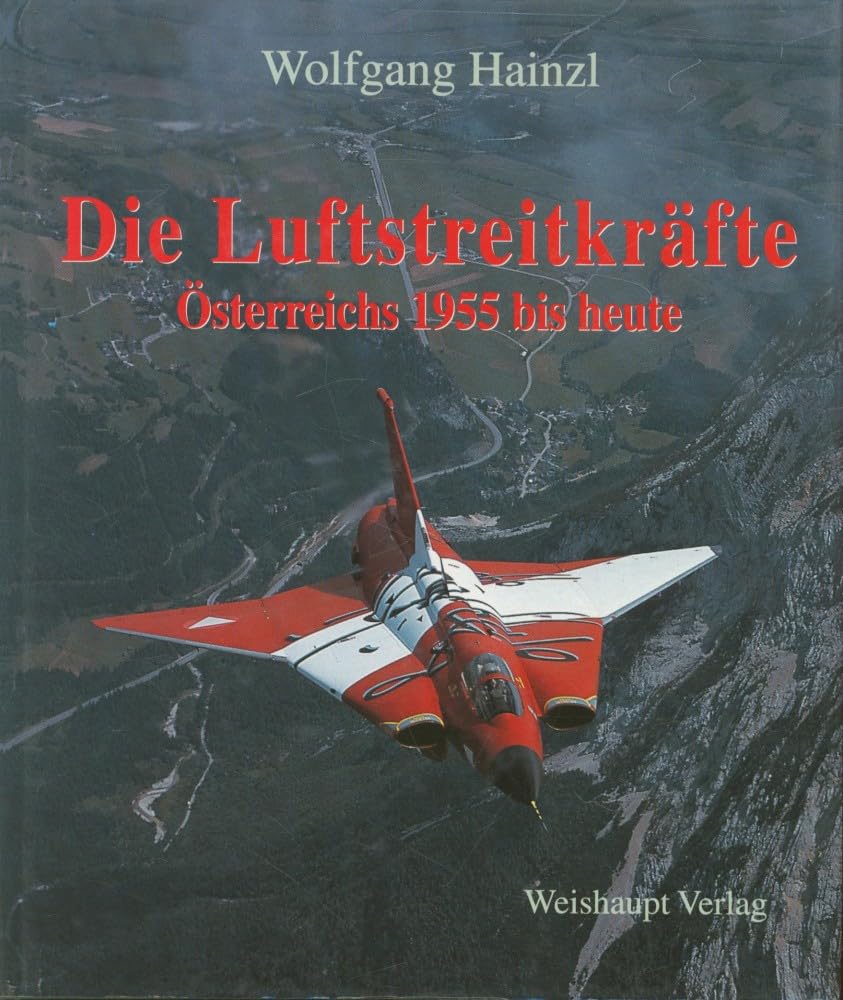 Die Luftstreitkräfte Österreichs 1955 bis heute Leisure, Home & Garden
