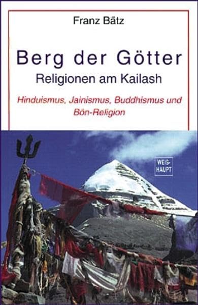 Berg der Götter: Religionen am Kailash Religion & Esotericism