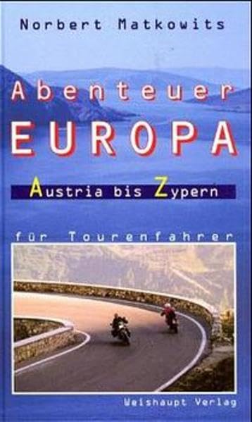 Abenteuer Europa: Austria bis Zypern für Tourenfahrer Leisure, Home & Garden