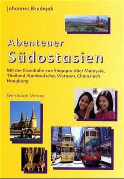 Abenteuer Südostasien: Mit der Eisenbahn von Singapur über Malaysia, Thailand, Kambodscha, Vietnam, China nach Hongkong Leisure, Home & Garden