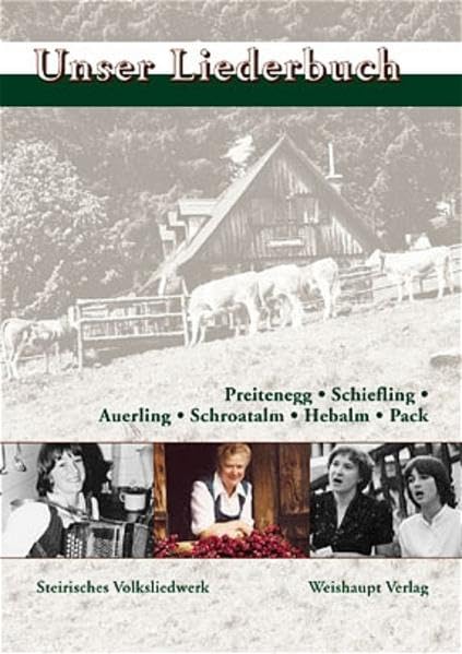 Unser Liederbuch: Preitenegg - Schiefling - Auerling - Schroatalm - Hebalm - Pack (Lieder der Regionen) Sheet Music