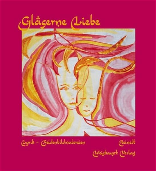 Gläserne Liebe: Lyrik - Seidenbildmalereien Poetry