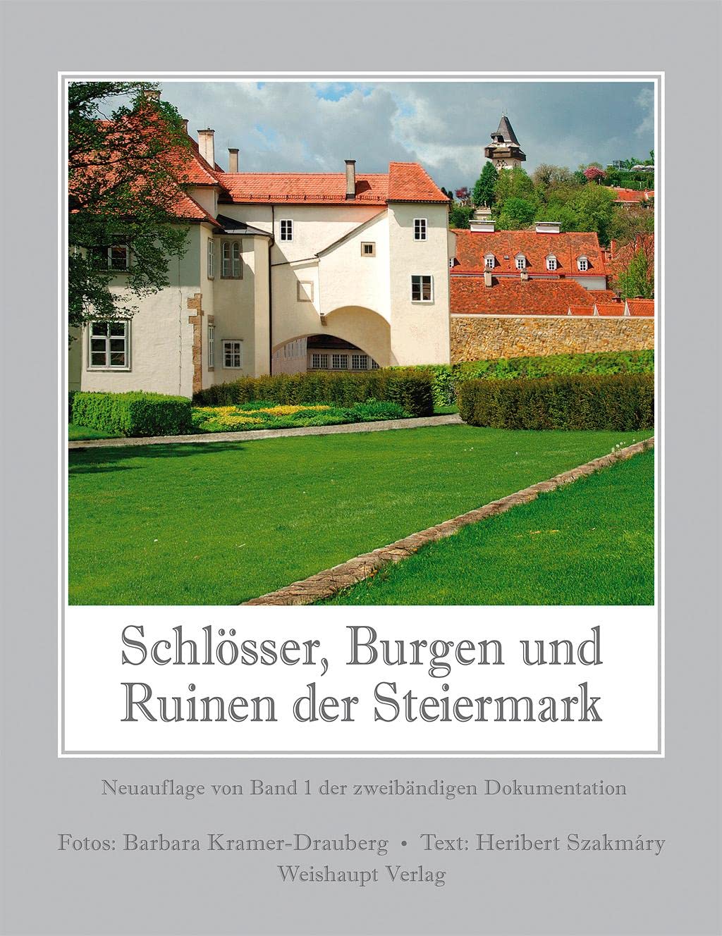 Schlösser, Burgen und Ruinen der Steiermark: Neuauflage von Band 1 der zweibändigen Dokumentation Leisure, Home & Garden