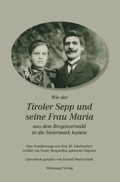 Wie der Tiroler Sepp und seine Frau Maria aus dem Bregenzerwald in die Steiermark kamen Personalities Books