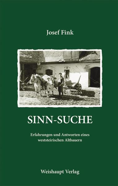 Sinn-Suche: Erfahrungen und Antworten eines weststeirischen Altbauern Social Sciences