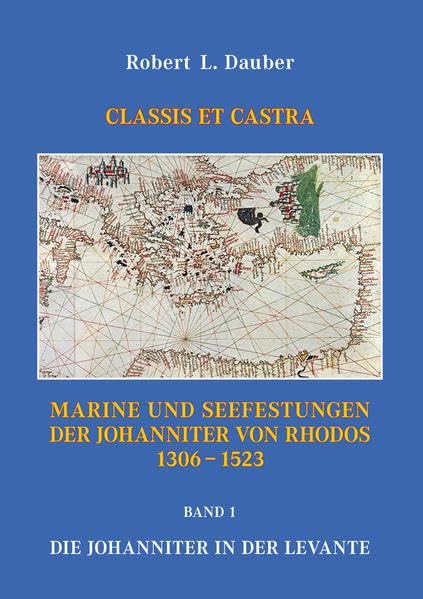 CLASSIS ET CASTRA, Band 1: Die Johanniter in der Levante Film, Art & Culture