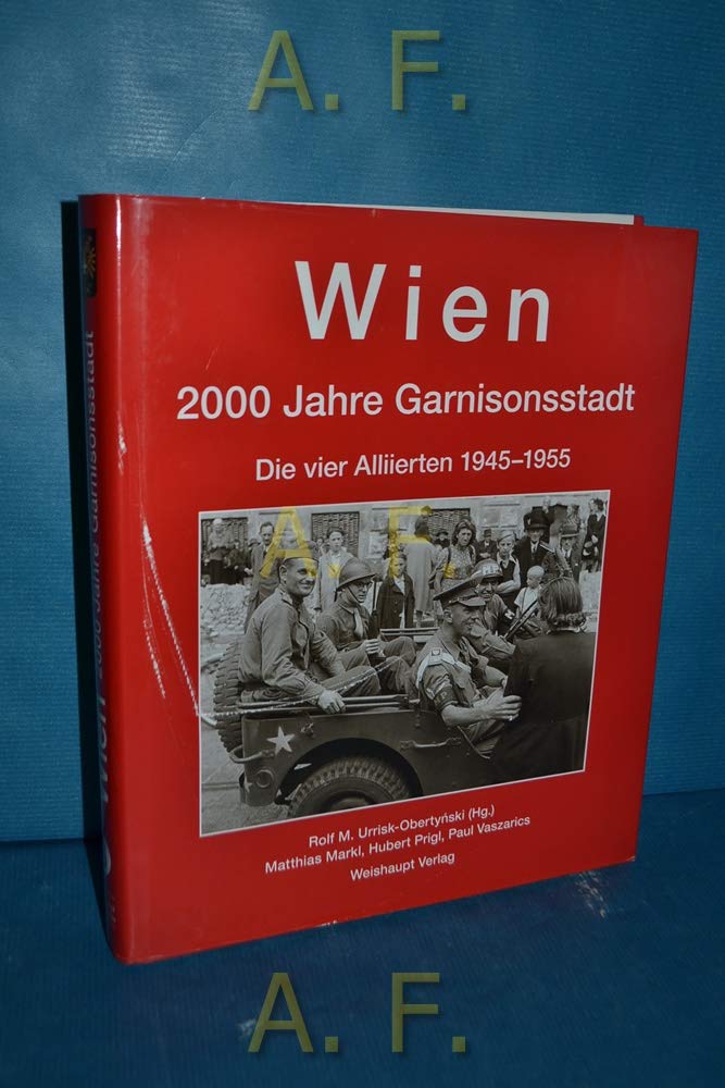 Wien. 2000 Jahre Garnisonsstadt, Band 6: Die vier Alliierten 1945-1955 Film, Art & Culture